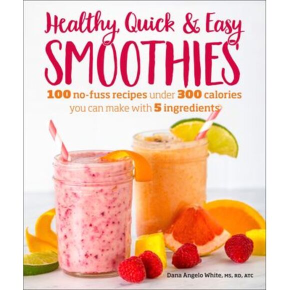 Healthy Quick & Easy Smoothies: 100 No-Fuss Recipes Under 300 Calories You Can M - Picture 1 of 1